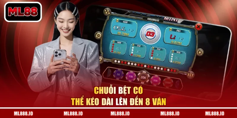 Chuỗi bệt có thể kéo dài lên đến 8 ván