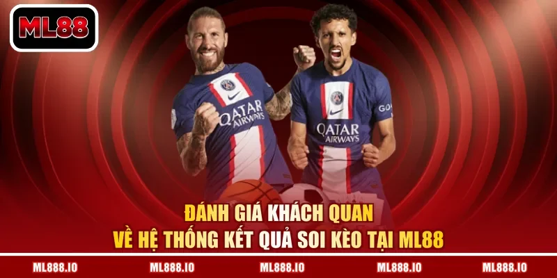 Đánh giá khách quan về hệ thống kết quả soi kèo tại ML88
