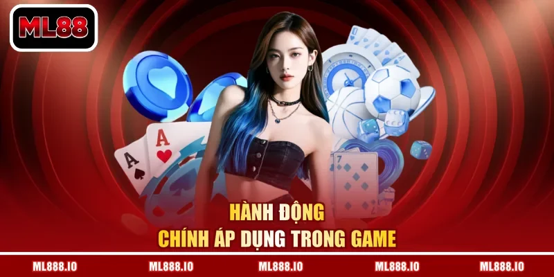 Hành động chính áp dụng trong game