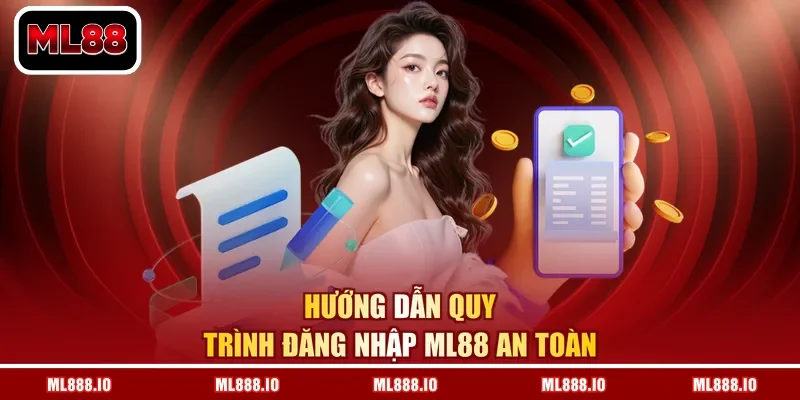 Hướng dẫn quy trình đăng nhập ML88 an toàn