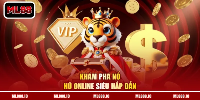 Khám phá nổ hũ online siêu hấp dẫn
