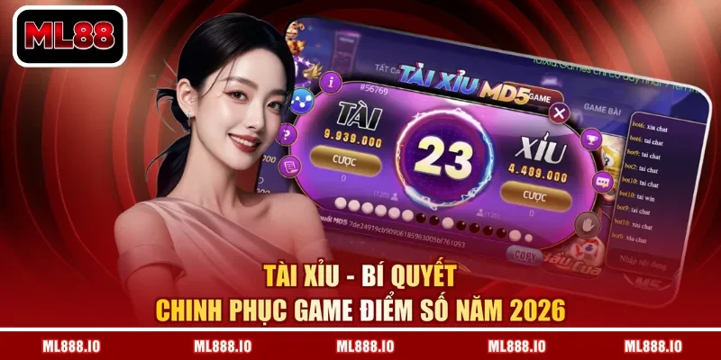 Tài Xỉu - Bí Quyết Chinh Phục Game Điểm Số Năm 2026