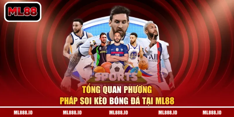 Tổng quan phương pháp soi kèo bóng đá tại ML88